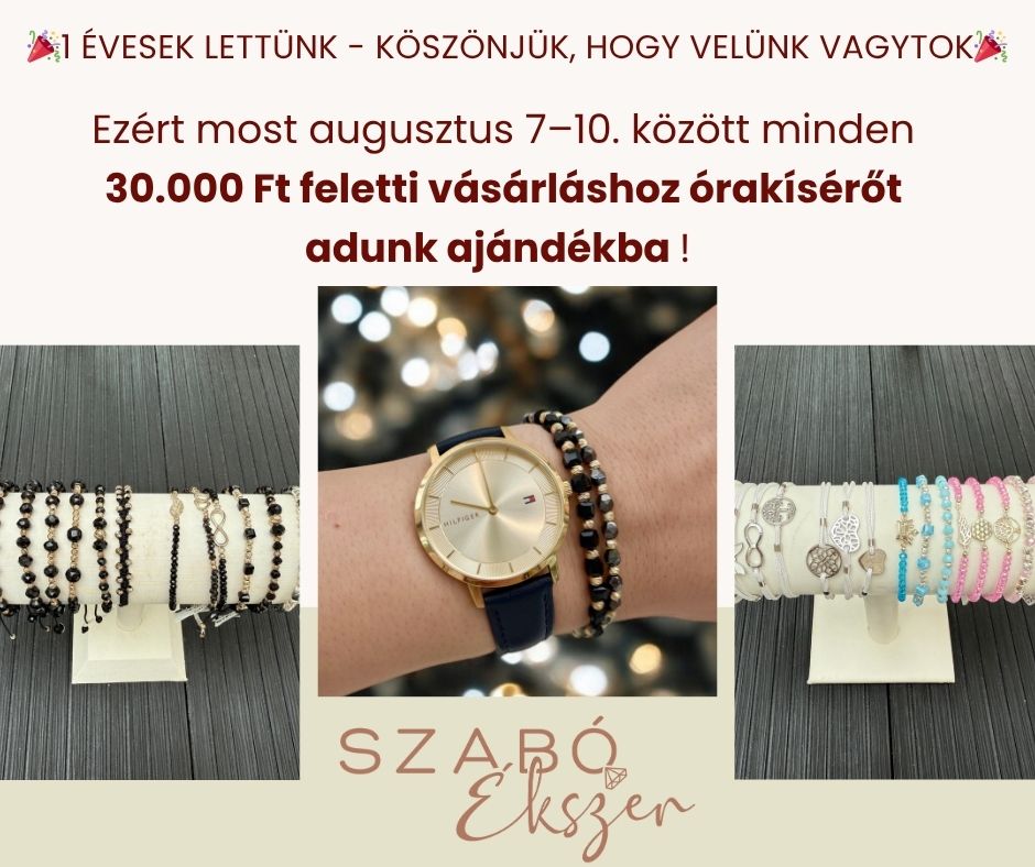 1 éves a szegedi Szabó Ékszer – Ünnepelj velünk és válassz ajándék órakísérőt!